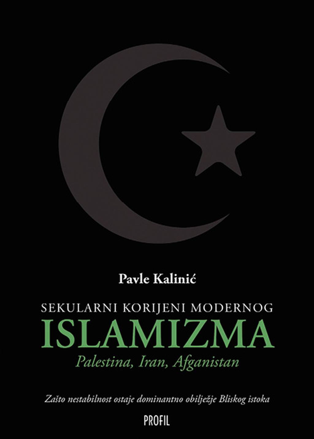 Sekularni korijeni modernog islamizma (Pavle Kalinić)